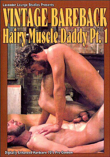 Hairy Muscle Daddy 1 Vintage Bareback Gay Erotic Video Index